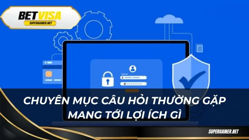 Chuyên mục câu hỏi thường gặp mang tới lợi ích gì