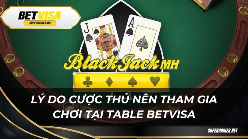 Lý do cược thủ nên tham gia chơi tại Table Betvisa