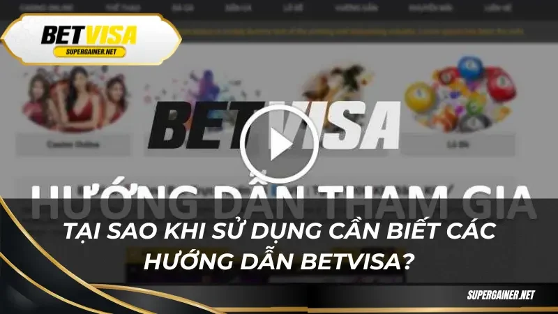 Tại sao khi sử dụng cần biết các hướng dẫn Betvisa?